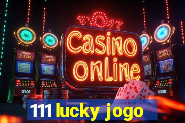 111 lucky jogo