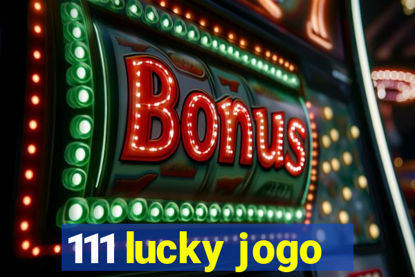 111 lucky jogo