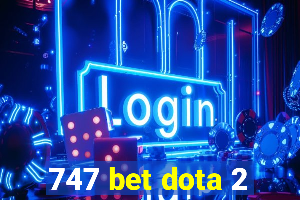 747 bet dota 2