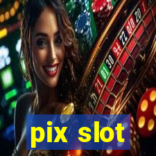 pix slot