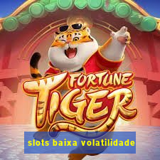 slots baixa volatilidade