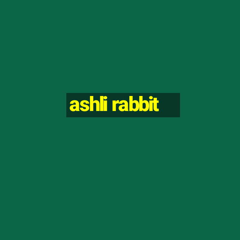 ashli rabbit