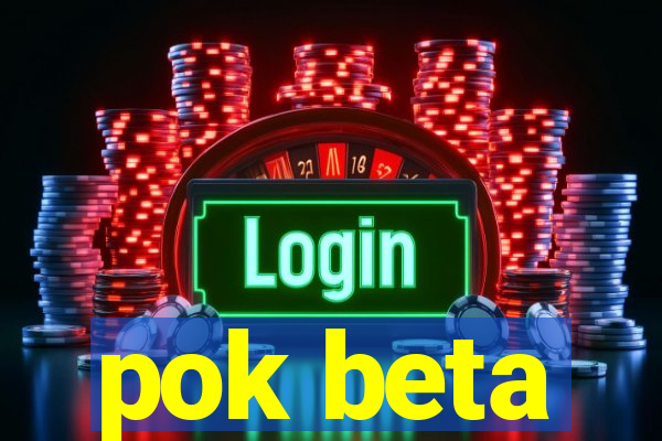 pok beta