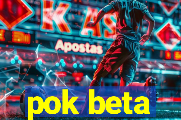 pok beta