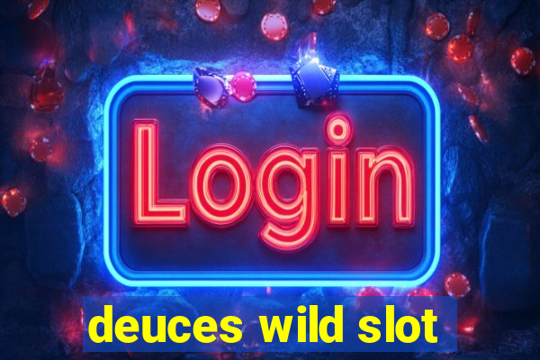 deuces wild slot