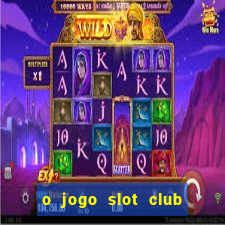 o jogo slot club paga mesmo