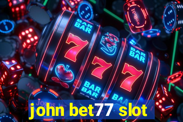 john bet77 slot