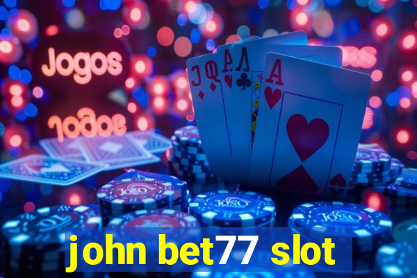 john bet77 slot