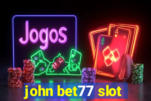 john bet77 slot