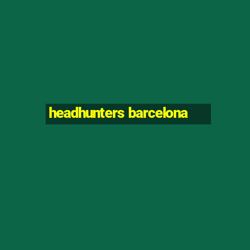 headhunters barcelona