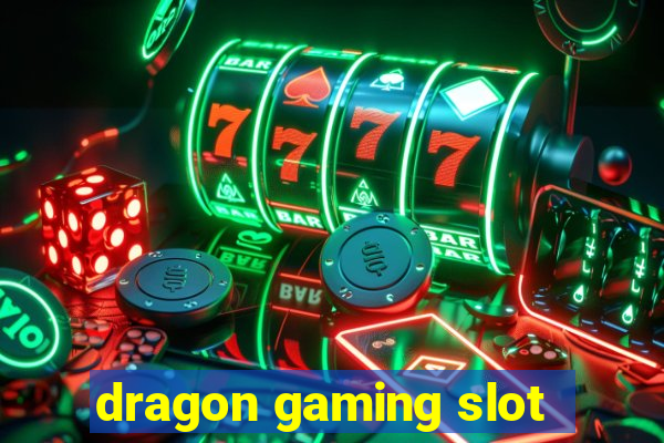 dragon gaming slot