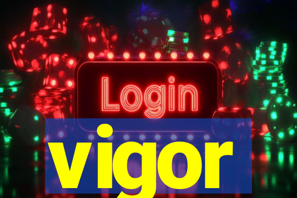 vigor