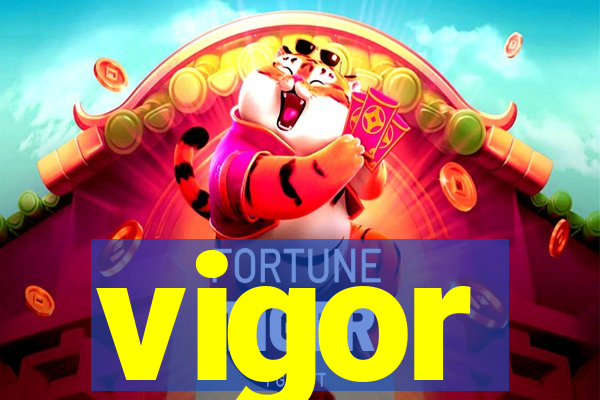 vigor