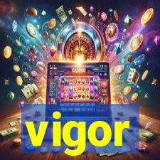 vigor