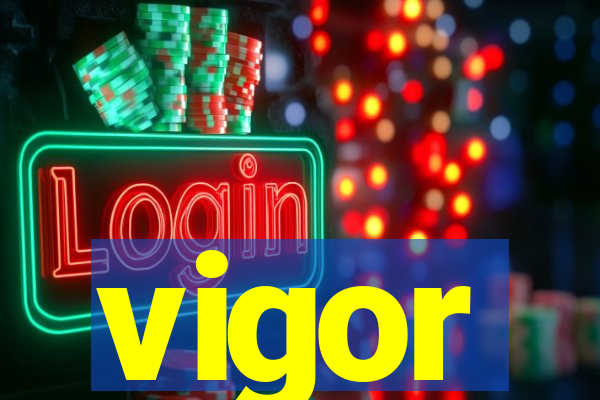 vigor