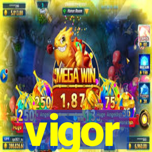 vigor