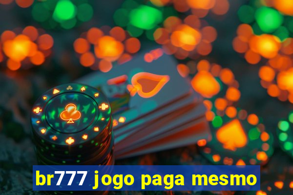 br777 jogo paga mesmo