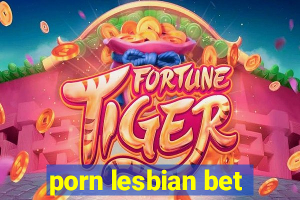 porn lesbian bet