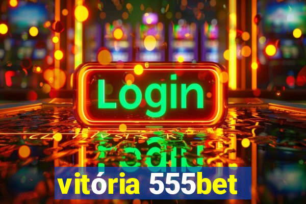 vitória 555bet