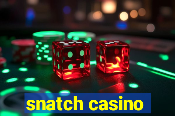 snatch casino