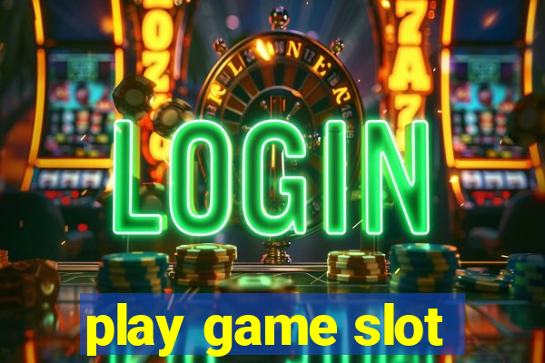 play game slot