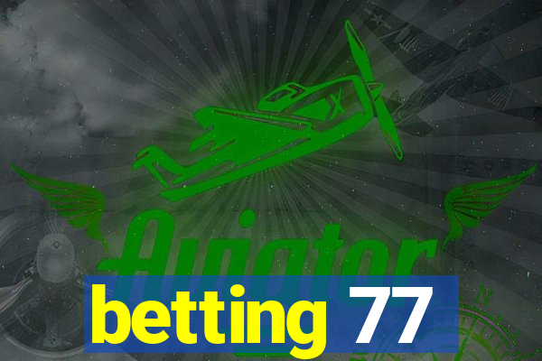 betting 77