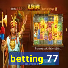 betting 77