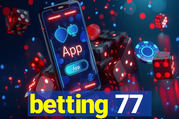 betting 77