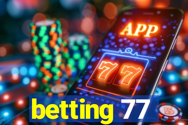 betting 77