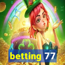 betting 77