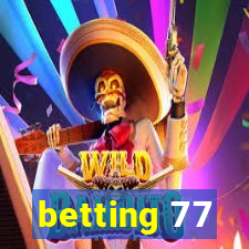 betting 77