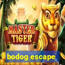 bodog escape