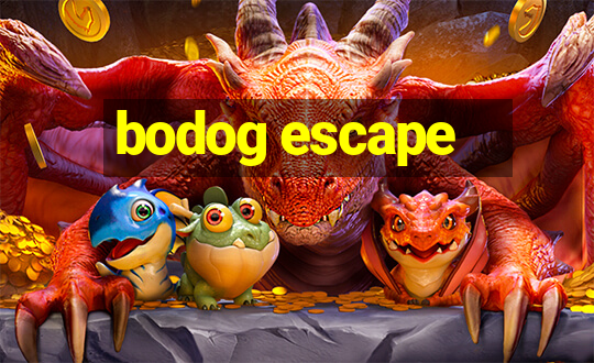 bodog escape