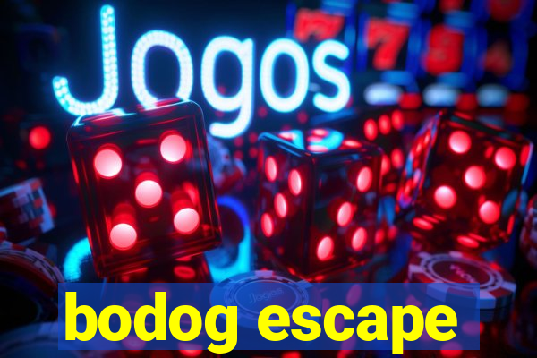 bodog escape