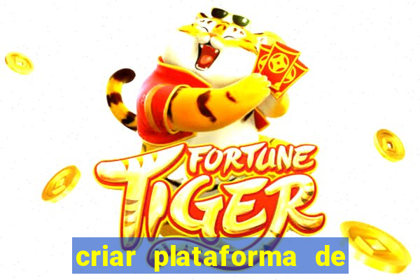 criar plataforma de jogos slots