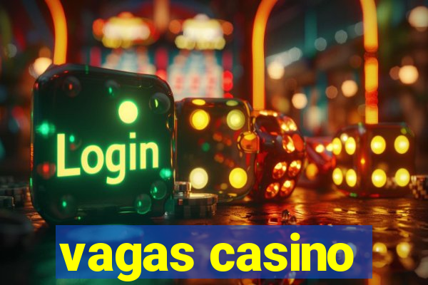 vagas casino