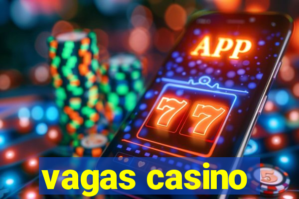 vagas casino