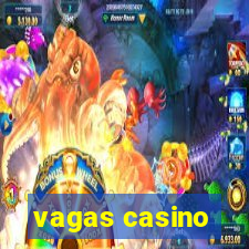 vagas casino