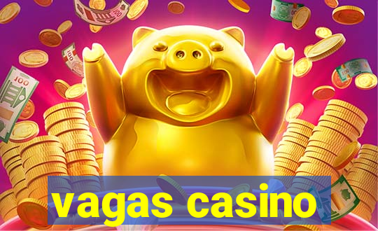 vagas casino