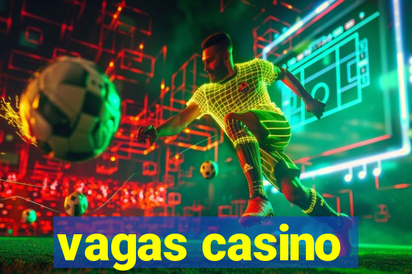 vagas casino