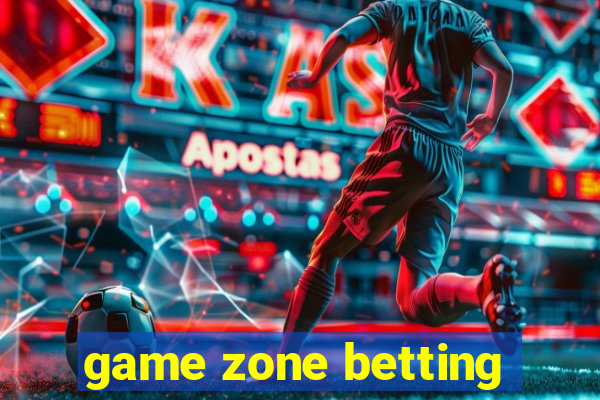 game zone betting