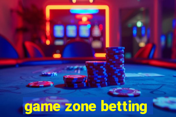 game zone betting