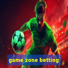 game zone betting