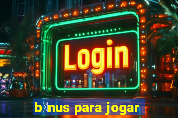 b么nus para jogar