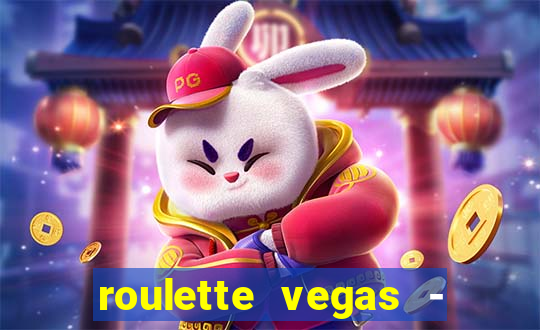 roulette vegas - vip casino