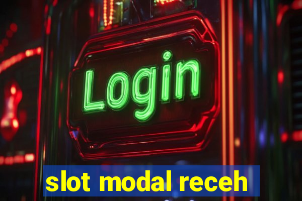 slot modal receh