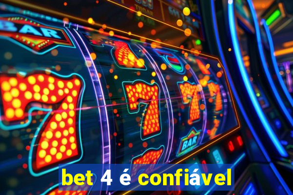 bet 4 é confiável