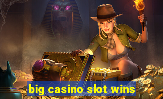 big casino slot wins