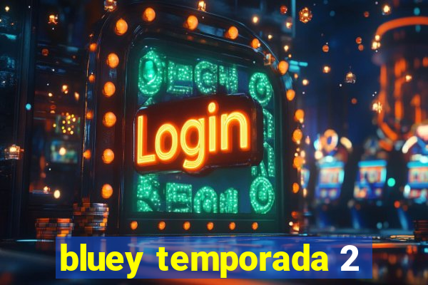 bluey temporada 2