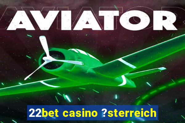 22bet casino ?sterreich